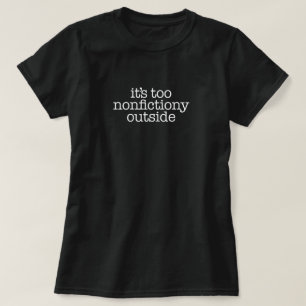 Nonfictiony Outside Book Lover T-Shirt