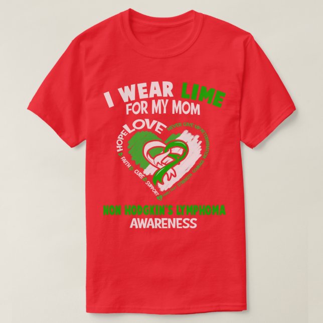 NonHodgkins Lymphoma Awareness I Wear Lime For My  T-Shirt (Design Front)