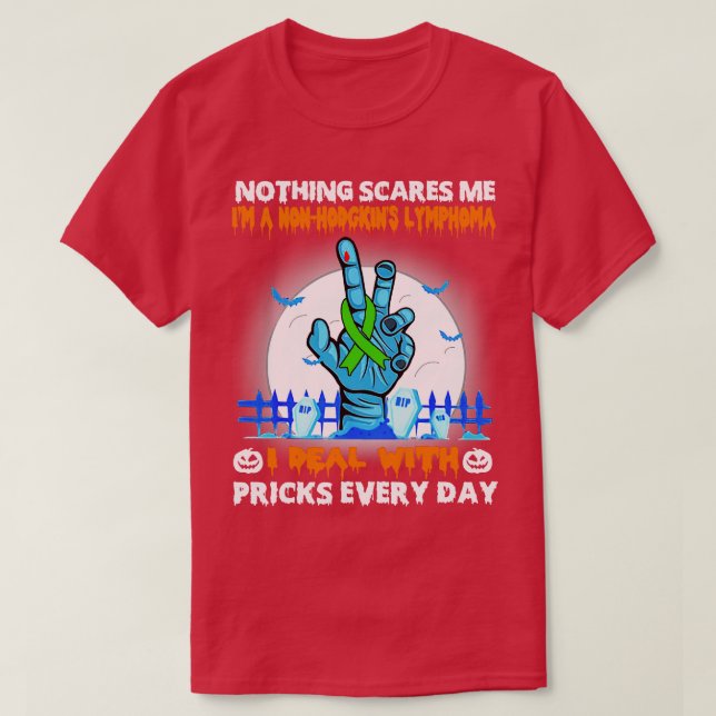 NonHodgkins Lymphoma Awareness Nothing Scares Me H T-Shirt (Design Front)