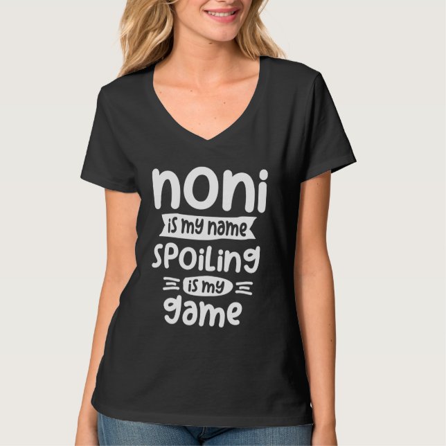 Noni Is My Name Spoiling Is My Game T-Shirt (Front)