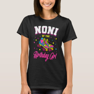 Noni Of The Birthday Girl Roller Skates Bday Skati T-Shirt