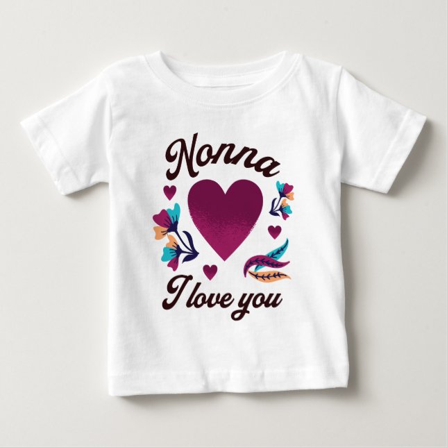 Nonna I love you, Grandmom I love you Baby T-Shirt (Front)