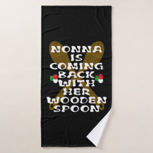 Nonna Is Coming Back With Her Wooden Spoon Bath Towel