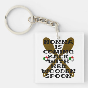 Nonna Is Coming Back With Her Wooden Spoon  Key Ring
