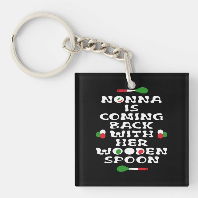 Nonna Is Coming Back With Her Wooden Spoon  Key Ring (Front)