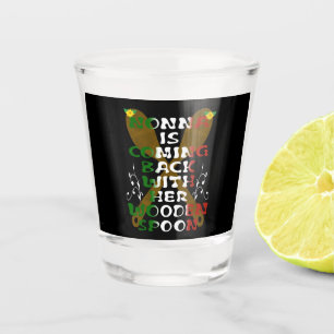 Nonna Is Coming Back With Her Wooden Spoon  Shot Glass