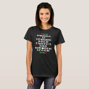 Nonna Is Coming Back With Her Wooden Spoon  T-Shirt