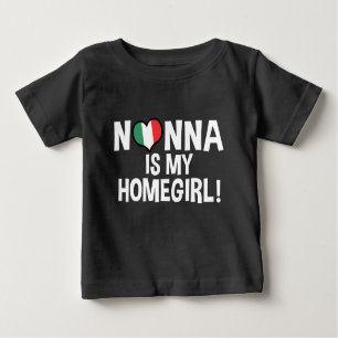 Nonna Is My Homegirl Baby T-Shirt