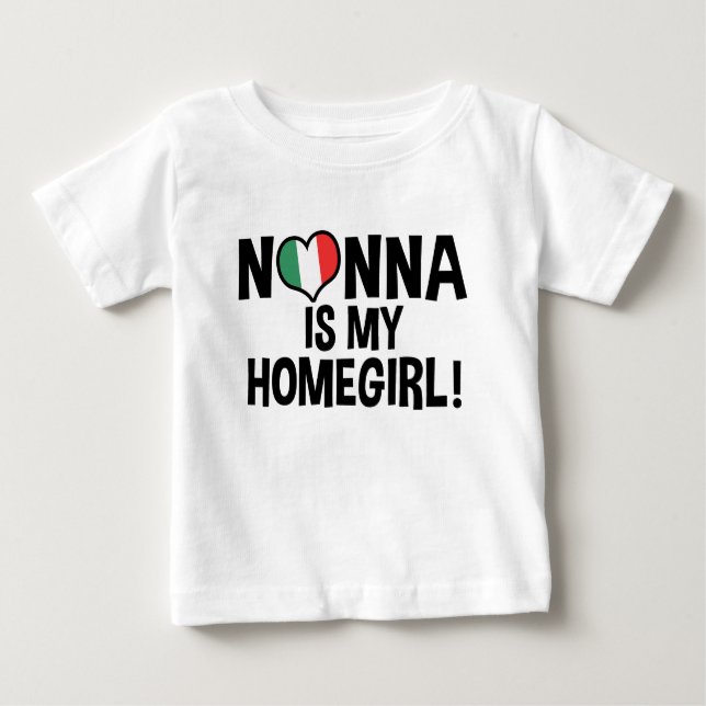 Nonna Is My Homegirl Baby T-Shirt (Front)