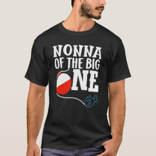 Nonna of The Big One Fishing Boy First Birthday Of T-Shirt