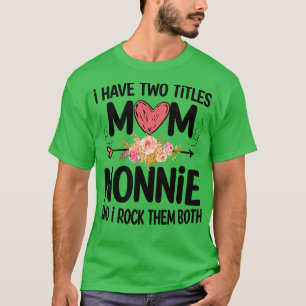 nonnie i have two titles mum and nonnie T-Shirt