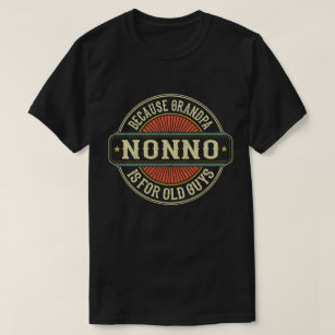 Nonno Because Grandpa is for Old Guys Fathers Day T-Shirt