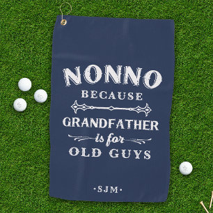 Nonno   Grandfather is For Old Guys Golf Towel