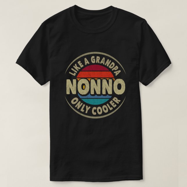 Nonno Like a Grandpa Only Cooler Fathers Day Gift T-Shirt (Design Front)
