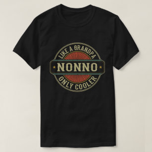 Nonno Like a Grandpa Only Cooler Fathers Day Gift T-Shirt