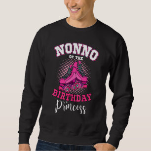 Nonno Of The Birthday Princess Roller Skates Bday Sweatshirt