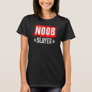 Noob Slayer Pro Gamer Gaming Online Players T-Shirt