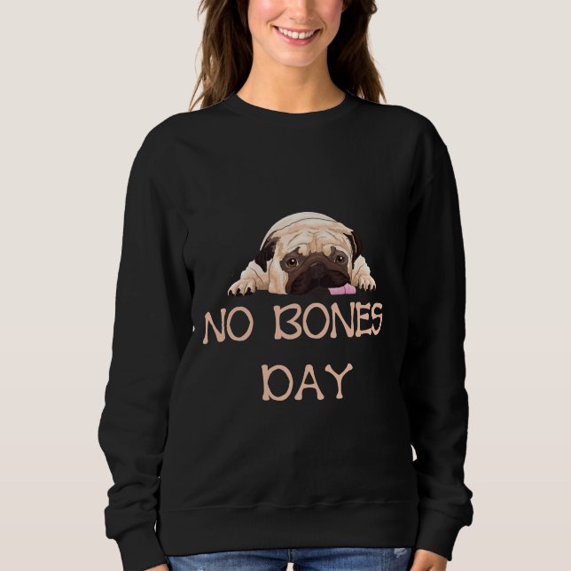 Noodle the pug, bones days or no bones day Fitted  Sweatshirt (Front)