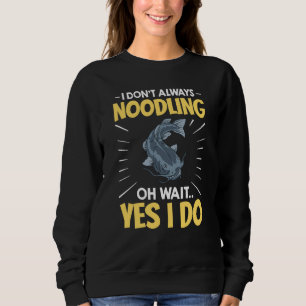 Noodling Catfish Fishing Flathead Catfishing Noodl Sweatshirt