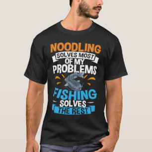 Noodling Catfish Fishing Flathead Catfishing Noodl T-Shirt