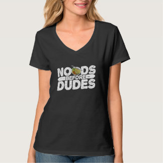 Noods Before Dudes Noodles Femism Feminist T-Shirt