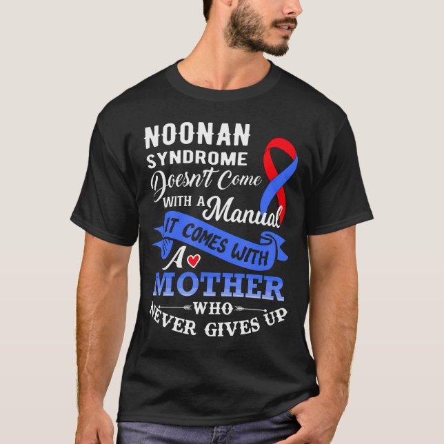Noonan Syndrome Doesn'T Come With A Manual Mother  T-Shirt (Front)