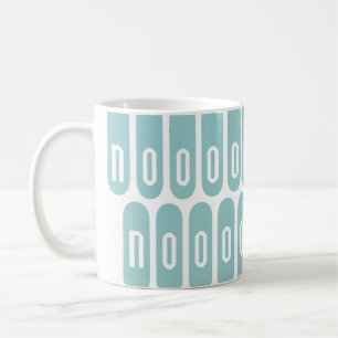 NOOOOOO COFFEE MUG