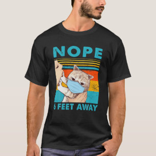 Nope 6 Feet Away Vintage Cat Mask Funny Gift Men W T-Shirt