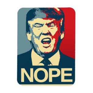 NOPE - Anti-Trump Poster - Anti-Trump - Magnet