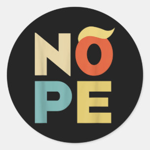 Nope Bold Vintage Style Funny Anti-trump Classic Round Sticker