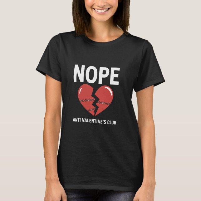 Nope Broken Heart Sarcastic Anti-Valentines Tees (Front)
