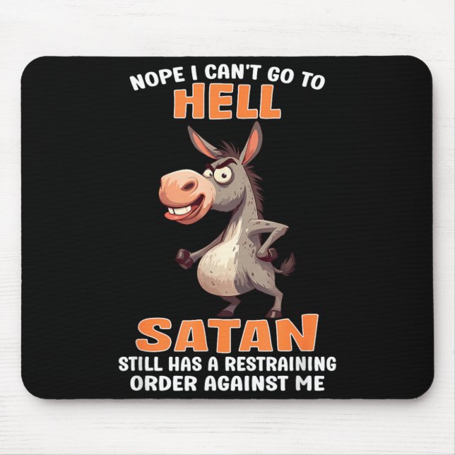 Nope Cant Go to Hell Satan Has A Restraining Order Mouse Pad (Front)
