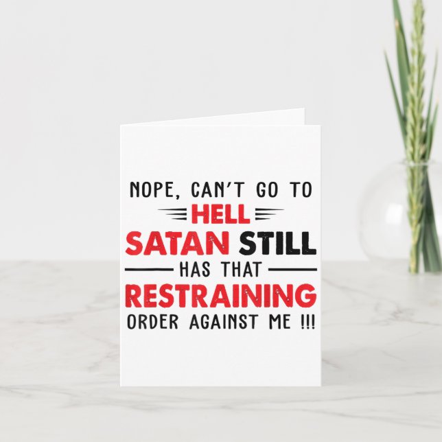 Nope Cant Go To Hell Satan Has Restraining Order A Card (Front)