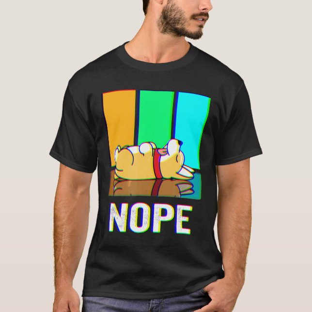 Nope Corgi Not Today Dog T-Shirt (Front)