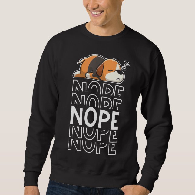 Nope Funny Lazy Animal Beagle Lying Dog Lover Sweatshirt (Front)