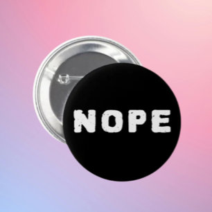 NOPE Funny Statement Button White Text