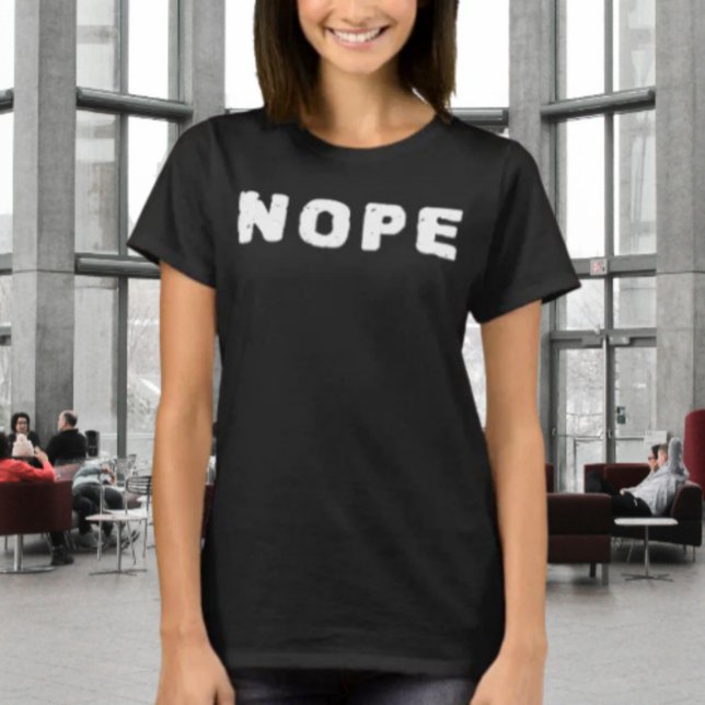 NOPE Funny Statement Shirt | White Text (Creator Uploaded)