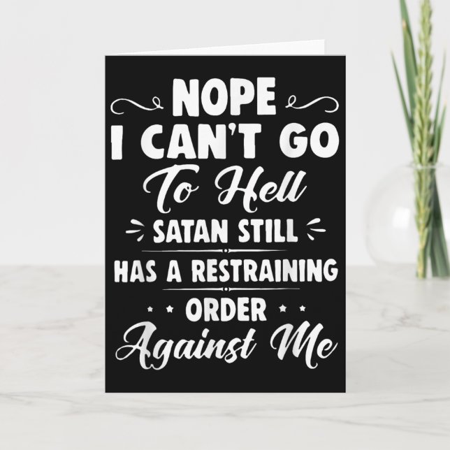 Nope I Can't Go To Hell Satan Still Has A Restrain Card (Front)