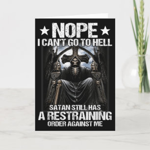 Nope I Can't Go To Hell Satan Still Has Restrainin Card