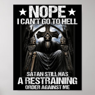 Nope I Can't Go To Hell Satan Still Has Restrainin Poster