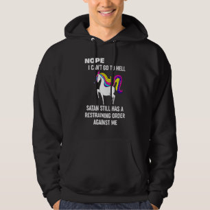 Nope I Cant Go To Hell Unicorns Hoodie