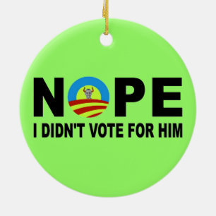 NOPE I DIDN'T VOTE FOR HIM CERAMIC TREE DECORATION