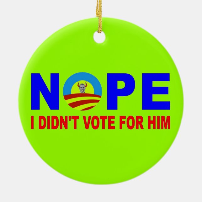NOPE I DIDN'T VOTE FOR HIM CERAMIC TREE DECORATION (Back)