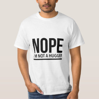Nope I’m not a hugger T-Shirt