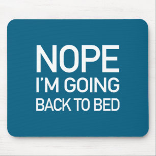 Nope Im Going Back To Bed - Funny Lazy Pajamas Quo Mouse Pad