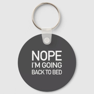 Nope Im Going Back To Bed - Funny Pajamas Quote Lo Key Ring