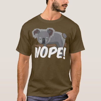 Nope koala Bear  T-Shirt
