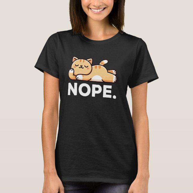 Nope Lazy Cat Funny Cat T-Shirt (Front)