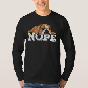 Nope Lazy English Bulldog Dog T-Shirt