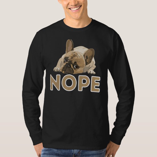 Nope Lazy Frenchie  Funny French Bulldog Dog Lover T-Shirt (Front)